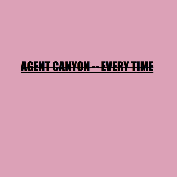 Agent Canyon Every Time